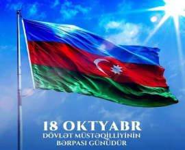 18 OKTYABR &ndash; AZƏRBAYCANIN M&Uuml;STƏQİLLİYİNİN BƏRPASI G&Uuml;N&Uuml;